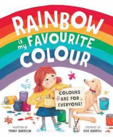 Rainbow Is My Favourite Colour by Penny Harrison & Evie Barrow