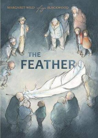 The Feather by Margaret Wild & Freya Blackwood