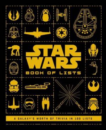 Star Wars: Book Of Lists: 100 Lists Compiling A Galaxy's Worth Of Trivia by Cole Horton