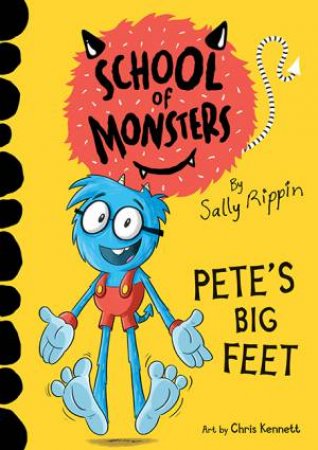 School Of Monsters: Pete's Big Feet by Sally Rippin & Chris Kennett