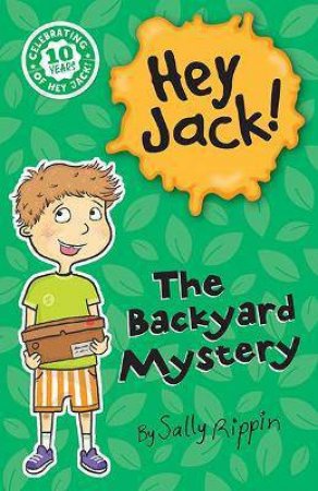 Hey Jack! The Backyard Mystery by Sally Rippin