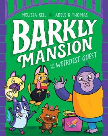 Barkly Mansion And The Weirdest Guest by Melissa Keil & Adele Thomas