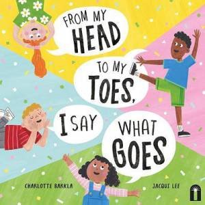 From My Head To My Toes I Say What Goes by Charlotte Barkla & Jacqui Lee