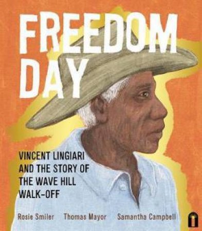 Freedom Day: Vincent Lingiari's Dream by Thomas Mayor & Rosie Smiler & Samantha Campbell