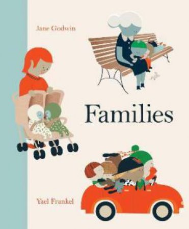Families by Jane Godwin & Yael Frankel