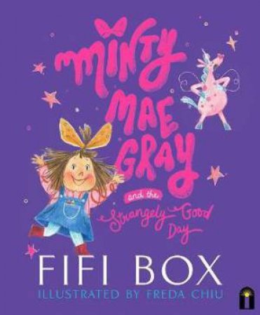 Minty Mae Gray And The Strangely Good Day by Fifi Box & Freda Chiu