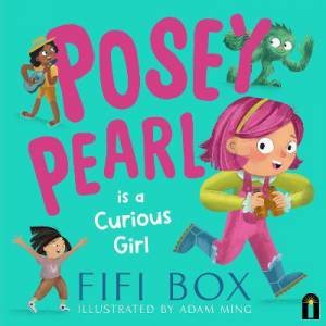 Posey Pearl Is A Curious Girl by Fifi Box & Adam Ming