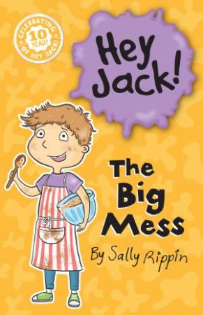 Hey Jack!: The Big Mess by Sally Rippin & Stephanie Spartels