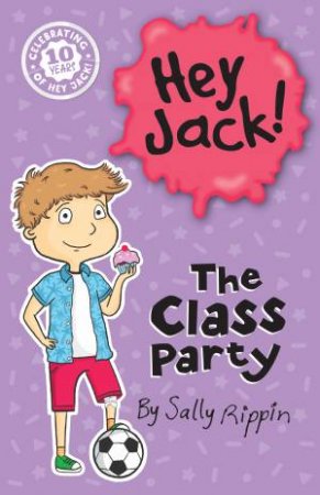 Hey Jack!: The Class Party by Sally Rippin & Stephanie Spartels