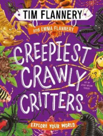 Explore Your World: Creepiest Crawly Critters by Tim Flannery & Emma Flannery & Jessie Willow Tucker