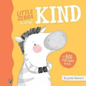 Little Zebra Is Very Very Kind by Jedda Robaard