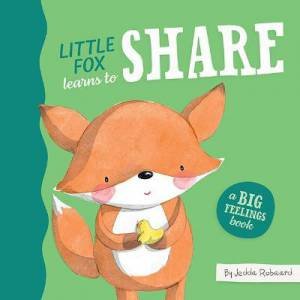 Little Fox Learns To Share by Jedda Robaard
