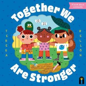 Together We Are Stronger by Teresa Bellón