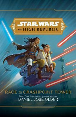 Star Wars: The High Republic: Race To Crashpoint Tower by Daniel José Older