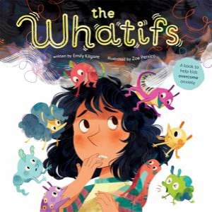 The Whatifs by Emily Kilgore & Zoe Persico