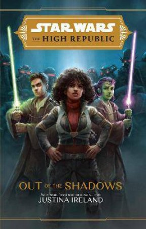 Star Wars: The High Republic: Out Of The Shadows by Justina Ireland