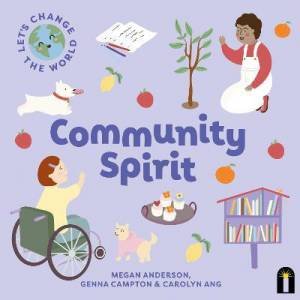 Let's Change The World: Community Spirit by Megan Anderson & Genna Campton & Carolyn Ang