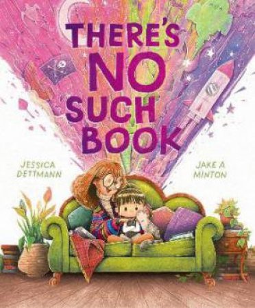 There's No Such Book by Jessica Dettmann & Jake A Minton