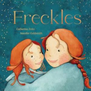Freckles by Catherine Jinks & Jennifer Goldsmith