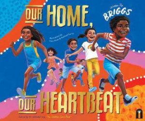 Our Home, Our Heartbeat by Adam Briggs & Kate Moon & Rachael Sarra