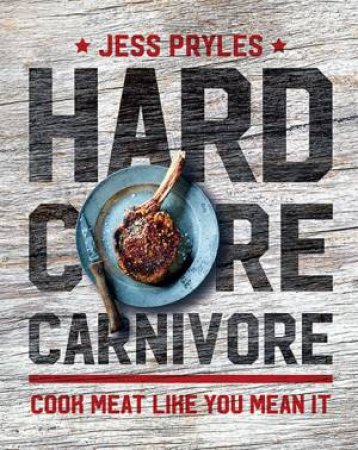 Hardcore Carnivore by Jess Pryles