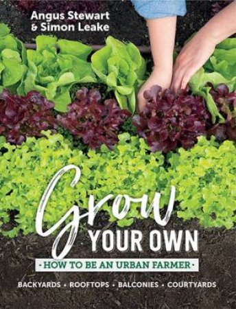 Grow Your Own by Angus Stewart & Simon Leake