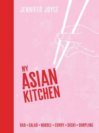 My Asian Kitchen by Jennifer Joyce