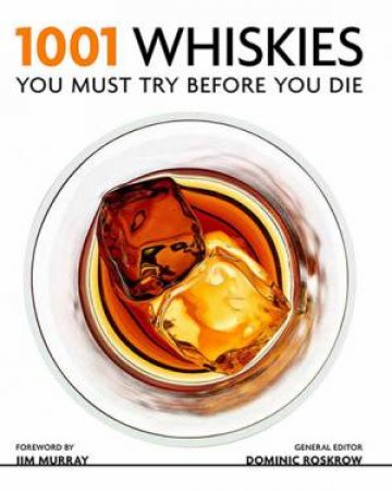 1001 Whiskies You Must Try Before You Die by Dominic Roskrow & Jim Murray