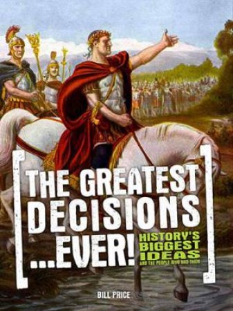 The Greatest Decisions...Ever! by Bill Price