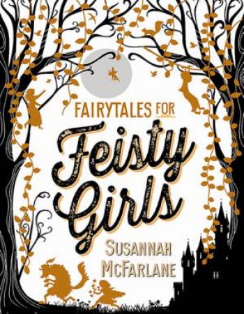 Fairytales For Feisty Girls by Susannah McFarlane