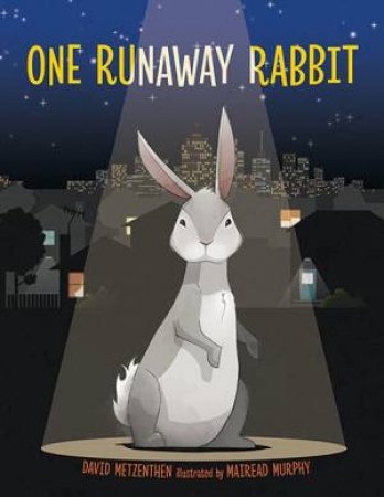 One Runaway Rabbit by David Metzenthen & Mairead Murphy