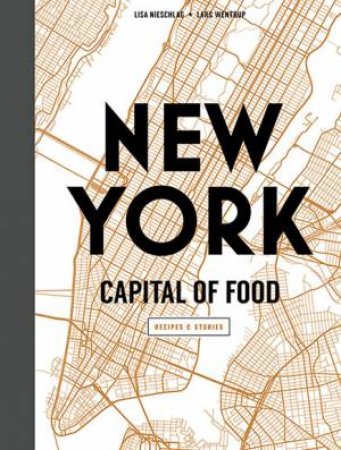 New York Capital Of Food by Lisa Nieschlag & Lars Wentrup