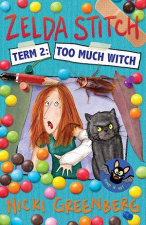 Zelda Stitch Term Two: Too Much Witch by Nicki Greenberg