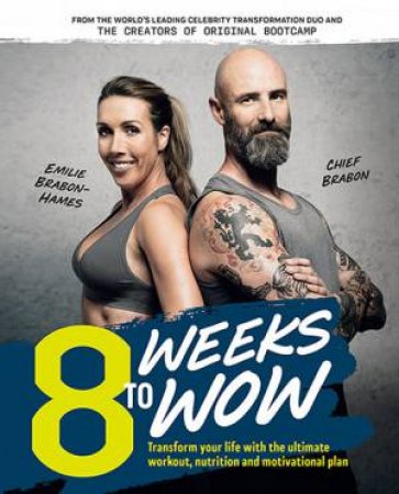 8 Weeks To Wow by Chief Brabon & Emilie Brabon-Hames