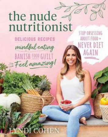 The Nude Nutritionist by Lyndi Cohen