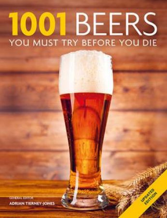 1001 Beers You Must Try Before You Die by Adrian Tierney-Jones