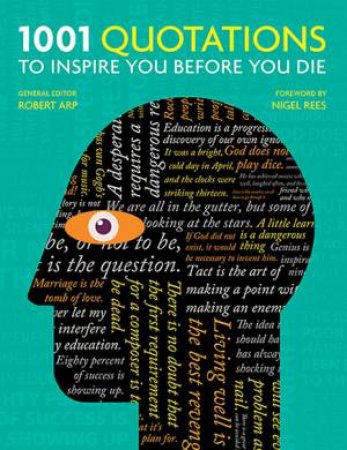 1001 Quotations To Inspire You Before You Die by Robert Arp