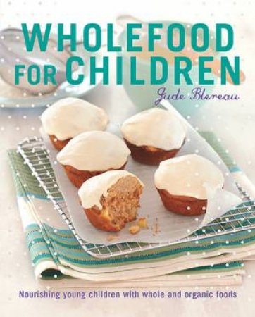 Wholefood for Children by Jude Blereau