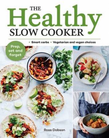 The Healthy Slow Cooker by Ross Dobson