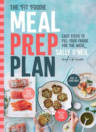 The Fit Foodie Meal Prep Plan by Sally O'Neil