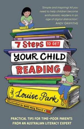 7 Steps To Get Your Child Reading by Louise Park
