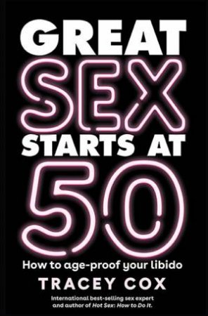 Great Sex Starts At 50 by Tracey Cox