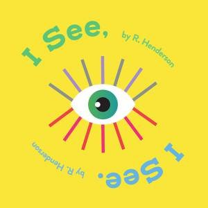 I See, I See. by Robert Henderson