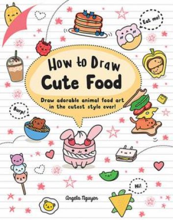 How To Draw Cute Food by Angela Nguyen