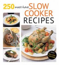 250 MustHave Slow Cooker Recipes