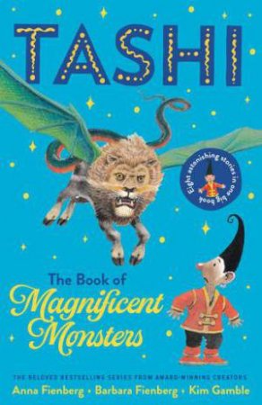The Book Of Magnificent Monsters: Tashi Collection 2 by Barbara Fienberg & Anna Fienberg & Kim Gamble
