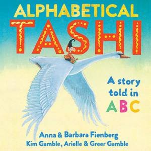 Alphabetical Tashi by Barbara Fienberg & Anna Fienberg & Kim Gamble & Arielle Gamble & Greer Gamble