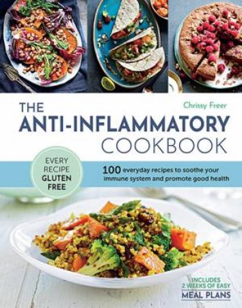 The Anti-Inflammatory Cookbook by Chrissy Freer