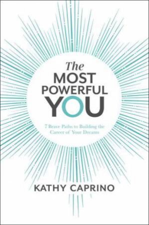 The Most Powerful You by Kathy Caprino
