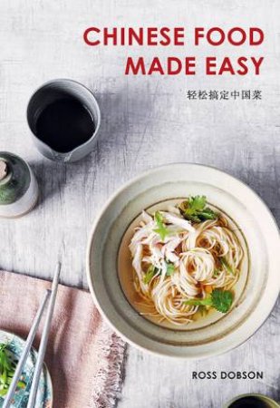 Chinese Food Made Easy by Ross Dobson